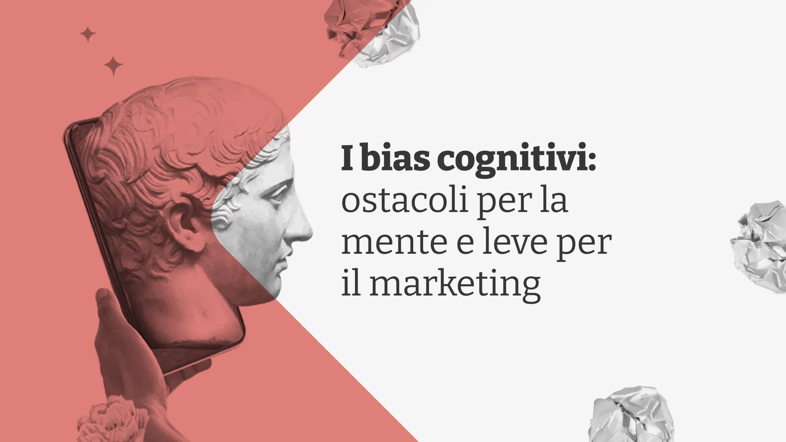 Immagine dell'articolo I bias cognitivi: ostacoli per la mente e leve per il marketing